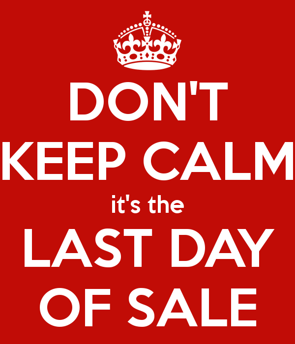 Don T Keep Calm It S The Last Day Of Sale Wpfaster